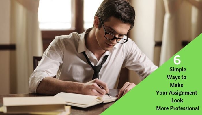 6 Simple Ways to Make Your Assignment Look More Professional
